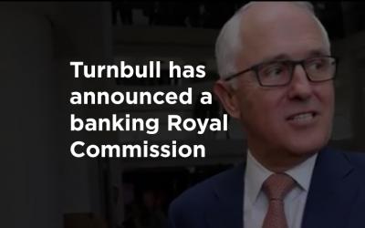 Finance sector Royal Commission finally called!