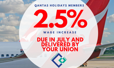 QANTAS HOLIDAYS  MEMBERS: Your Union Agreement wage rise is due in July 2018