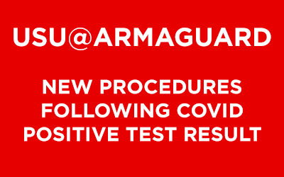 USU@ARMAGUARD: NEW PROCEDURES FOLLOWING COVID POSITIVE TEST RESULT