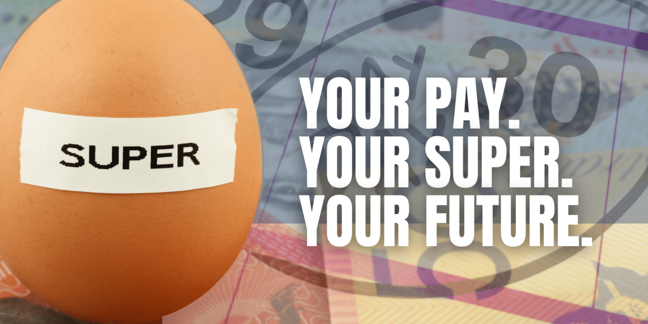 HAVE YOU HEARD THE NEWS? Pay day super is now a reality!