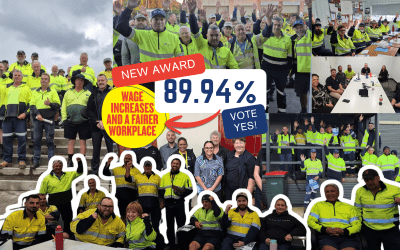 Wage increases and a fairer workplace! New Award Endorsed! 89.94% Vote YES!