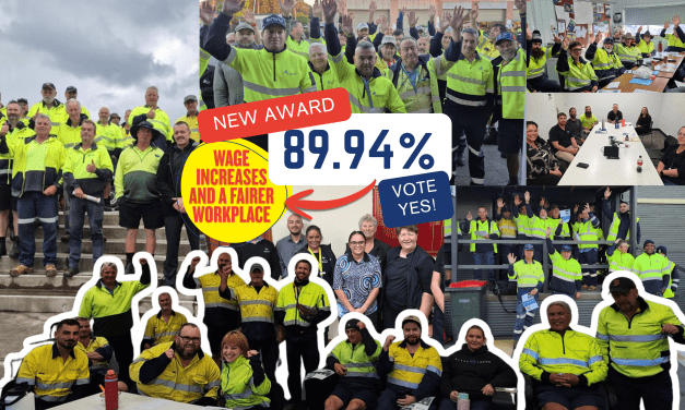Wage increases and a fairer workplace! New Award Endorsed! 89.94% Vote YES!